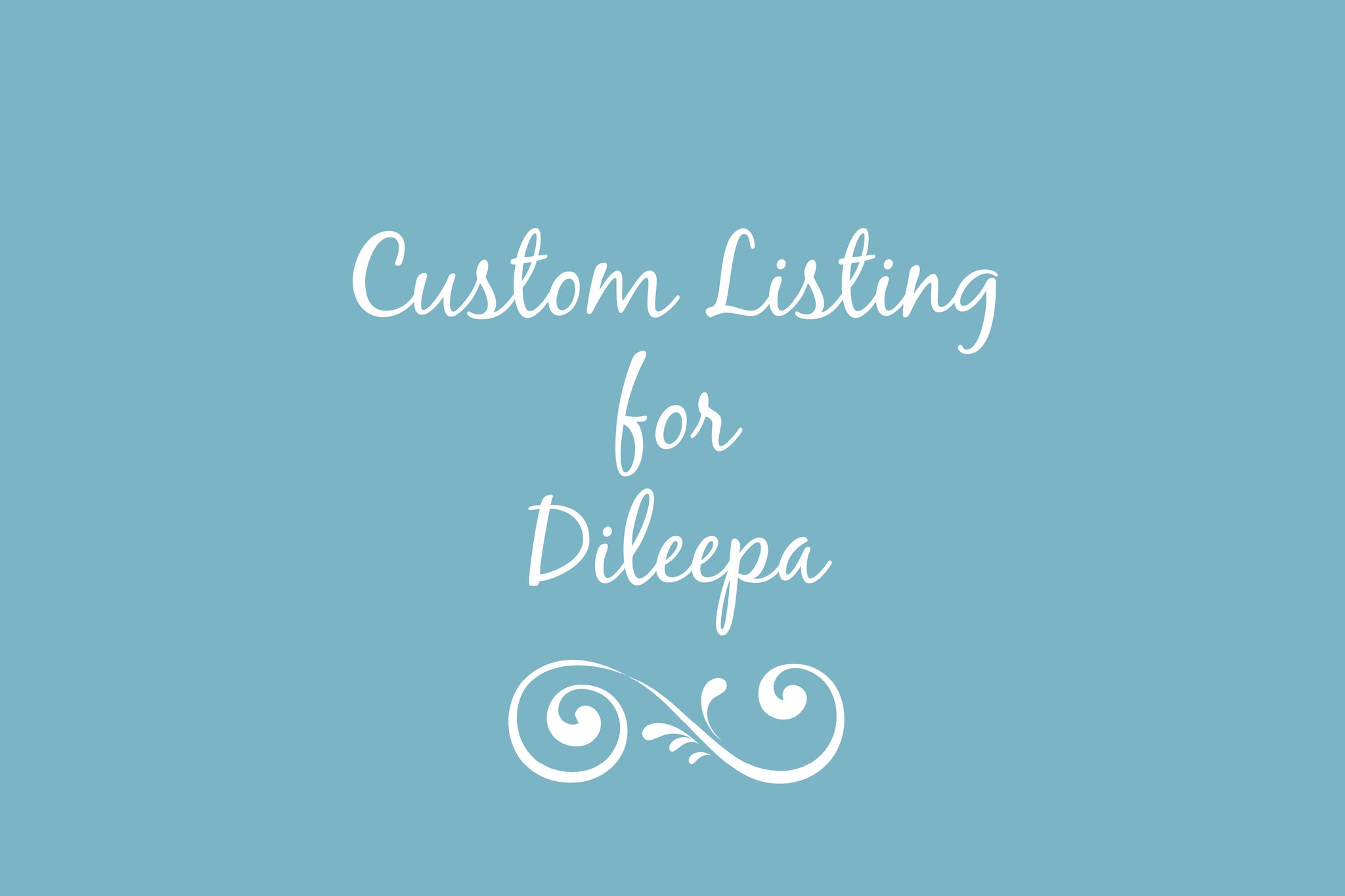 Custom listing for Dileepa